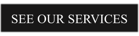 SEE OUR SERVICES